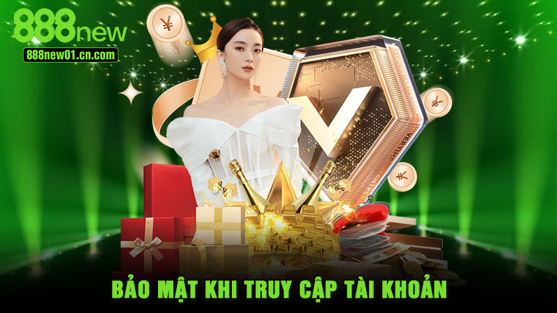 Bảo mật khi truy cập tài khoản