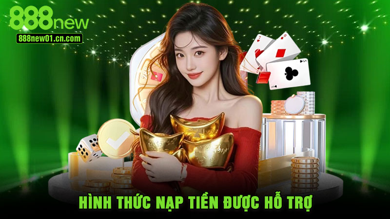 Hình thức nạp tiền được hỗ trợ