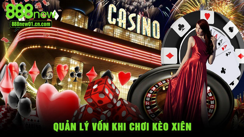 Quản lý vốn khi chơi kèo xiên