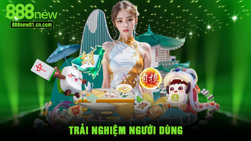 Trải nghiệm người dùng